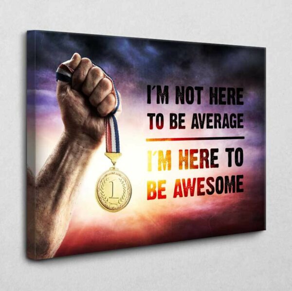 I'm here to be awesome 120 x 80 cm
