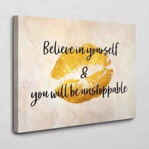 Believe in yourself - be unstoppable 120 x 80 cm