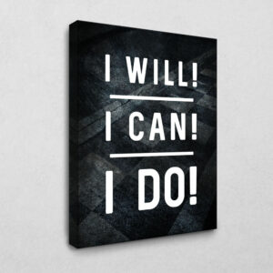 I will! I can! I do! 120 x 80 cm