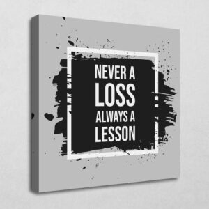 Never a loss always a lesson 70 x 70 cm