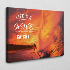 Lifeâs a wave - catch it 120 x 80 cm