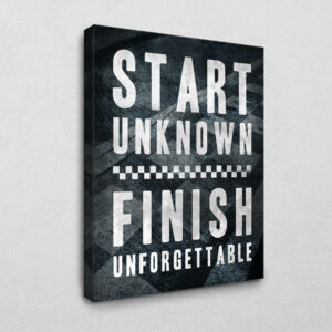 Start unknown - finish unforgettable 120 x 80 cm