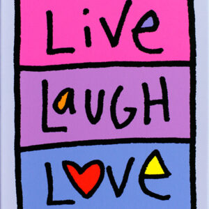 Ed Heck - LIVE LAUGH LOVE - original PIGMENTDRUCK auf Leinwand